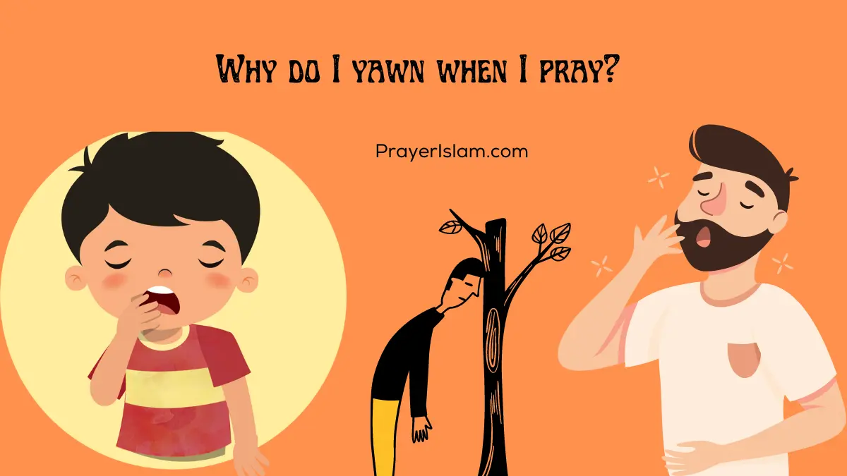 Why do I yawn when I pray