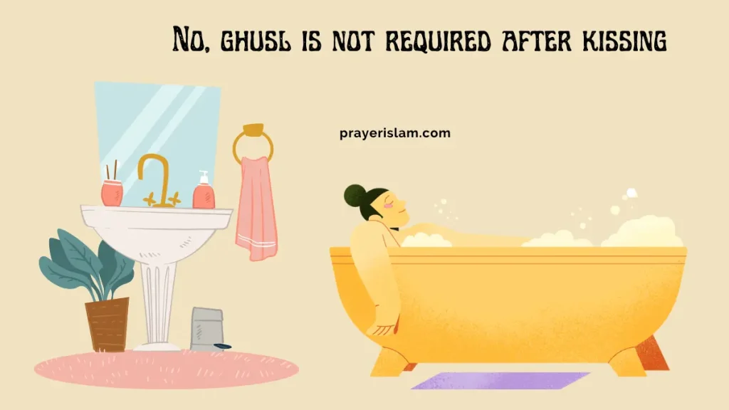 ghusl is not required after kissing