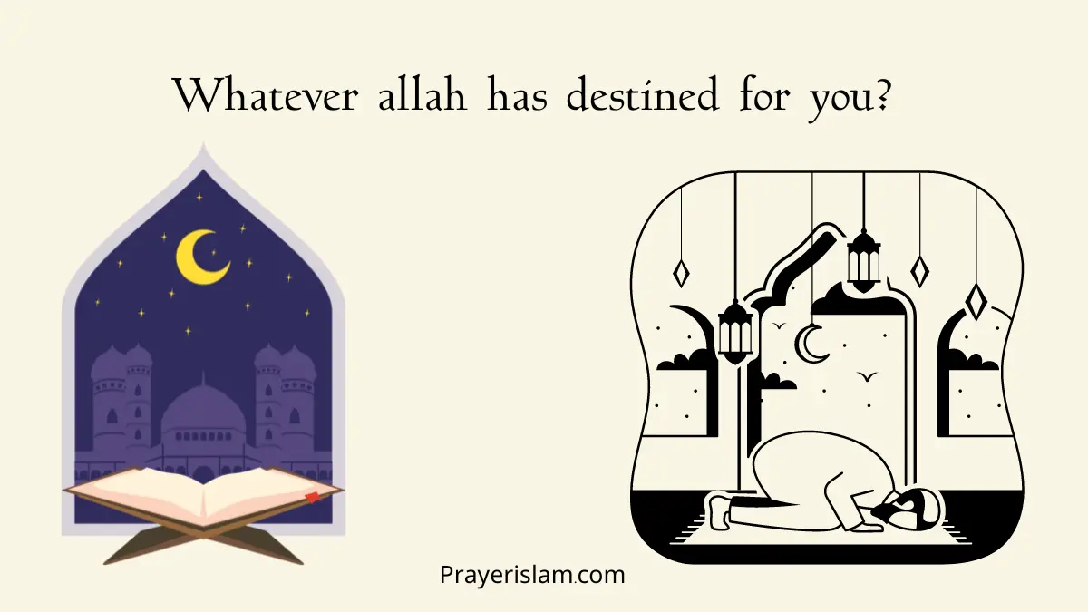 Whatever allah has destined for you?