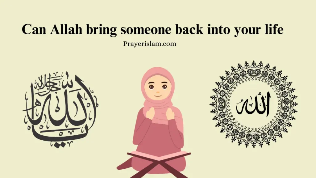 Can Allah bring someone back into your life