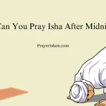 Can You Pray Isha After Midnight