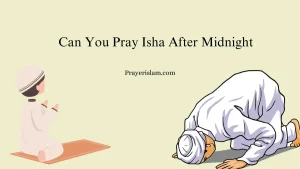 Can You Pray Isha After Midnight