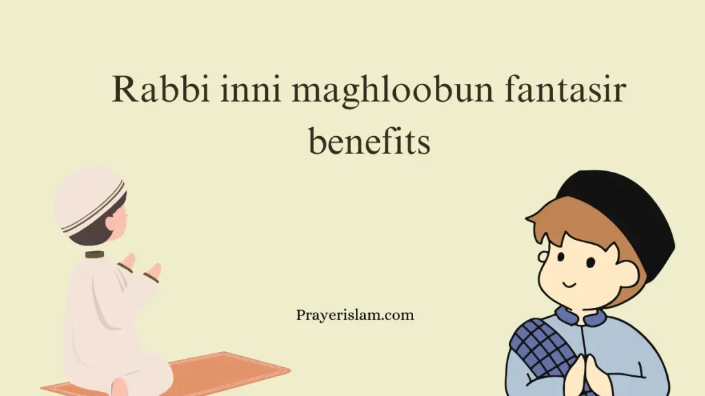 Rabbi inni maghloobun fantasir benefits