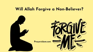 Will Allah Forgive a Non-Believer